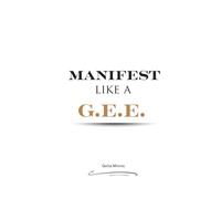 Manifest Like A G.E.E.