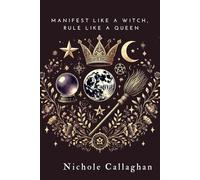 Manifest Like a Witch, Rule Like a Queen