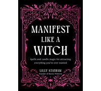 Manifest Like a Witch Spells and Candle Magic for Attracting Everything You've Ever Wanted - Lilly Statham - Hay House UK - ebook (ePub) - Livre