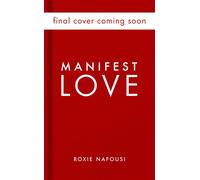 Manifest Love A Seven-Step Guide - Roxie Nafousi - Hanover Square Press - ebook (ePub) - Livre