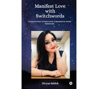 Manifest Love with Switchwords: Unlock the Power of Switch Words and Remedies for Soulful Relationship
