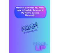 Manifest the Grade You Want!: Note it, Study it, Be About it! My Plan to Success Notebook!