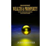 Manifest Wealth and Prosperity with Thought Forms and Servitors