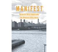 Manifest: What We Dream Is What We See