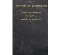 Manifest your desires: Strength Journal to Make Your Dreams Come True: manifestation and abundance notebook: 103 days of positive affirmations and attraction exercises