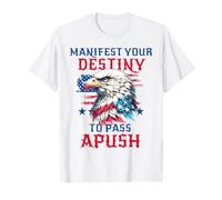 Manifest Your Destiny to Pass APUSH Funny AP Exam Test Humour T-Shirt