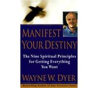 Manifest Your Destiny Wayne W. Dyer (Auteur)