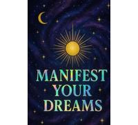 Manifest Your Dreams