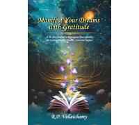 Manifest Your Dreams with Gratitude: A 30 -Day Scripting Journal to Reprogram Your Identity for Lasting Health,Wealth,Love and Success