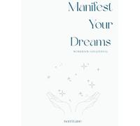 Manifest Your Dreams Workbook and Journal: Realign, refocus and start living your dream life