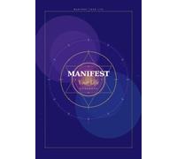 Manifest Your Life Workbook: A guided journey to the life you are already becoming