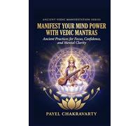 Manifest Your Mind Power with Vedic Mantras: Ancient Practices for Focus, Confidence, and Mental Clarity