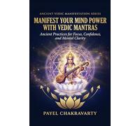 Manifest Your Mind Power with Vedic Mantras: Ancient Practices for Focus, Confidence, and Mental Clarity
