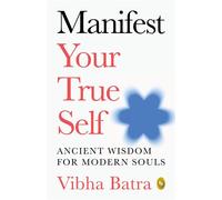 Manifest Your True Self: Ancient Wisdom for Modern Souls - Vibha Batra - Fingerprint - ebook (ePub) - Livre