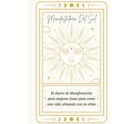 Manifestadora Del Sol:: Diario de Manifestación para Mujeres en blanco con líneas | Cuaderno Espiritual de Escritura Intuitiva, Gratitud y Abundancia | Ley de la Atracción | Tapa Dura