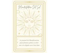 Manifestadora Del Sol: Journal de Manifestation vierge et ligné pour femmes prêtes à créer une vie alignée avec leur âme | Cahier spirituel pour ... abondance | L´Univers n´attend que toi