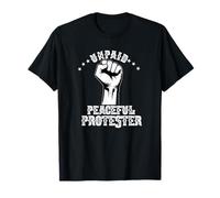 Manifestant Pacifique Non rémunéré pour défendre la liberté de la démocratie T-Shirt