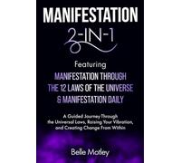 Manifestation 2-in-1 Featuring Manifestation Through the 12 Laws of the Universe & Manifestation Daily: A Guided Journey Through the Universal Laws to Create Change From Within