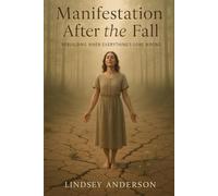 Manifestation After the Fall: Rebuilding When Everything's Gone Wrong