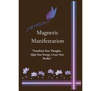Manifestation: Align, Affirm & Attract: A Manifestation Journal for Limitless Living