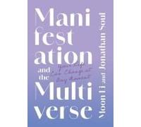 Manifestation And The Multiverse