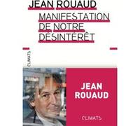 Manifestation de notre désintérêt Jean Rouaud (Auteur)