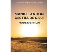 Manifestation des fils de dieu Dr. david jean alain (Auteur)