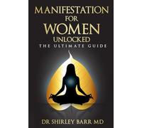 Manifestation for Women Unlocked: The Ultimate Guide
