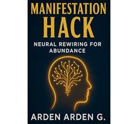 Manifestation Hack: Neural Rewiring for Abundance