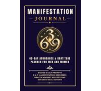 Manifestation Journal - 60 Day Abundance & Gratitude Planner for Men and Women: Guided Daily Prompts, 3-6-9 Manifestation Exercises, Wealth Mindset Reflections, and Success Goal Setting