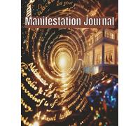 Manifestation Journal: A Daily Law of Attraction Planner for Abundance, Love & Purpose - Includes Mindfulness, Monthly Goals, Gratitude, 369 Method & Self-Discovery Prompts