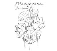 Manifestation Journal: A Notebook to Attract What You Want in Life: For Setting Intentions and Achieving Goals - 100 Days