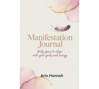 Manifestation Journal: Daily Space to Align with Your Goals and Energy