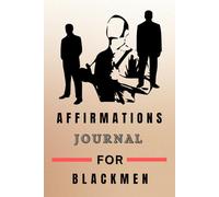 Manifestation Journal for Black Men: Prompts and Practices to Prioritize Yourself and Work on Your Well-Being