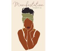 Manifestation Journal for Black Women: Law of Attraction Techniques, Exercises and Tools for Creating Wealth, Abundance, Success, Happiness and Joy | ... With Prompts to Manifest Your Dream Life