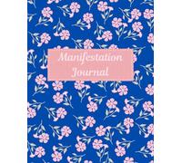 Manifestation Journal for Women: 5 Minute Daily Law of Attraction Planner with Prompts, Gratitude & Affirmations: Unlock Your Dream Life with Daily Manifesting, Scripting, Visualization & Goal Setting