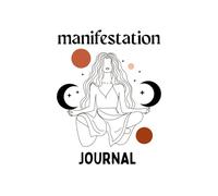 Manifestation Journal: Guided Prompts to Attract Abundance, Clarity, and Your Dream Life