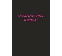 MANIFESTATION JOURNAL: The space to manifest your dream life, 250 pages