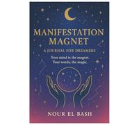 Manifestation Magnet: A Journal for Dreamers - Align Your Thoughts, Set Intentions, and Attract Abundance