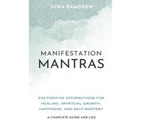 Manifestation Mantras: 333 Positive Affirmations for Healing, Spiritual Growth, Happiness, and Self-Mastery