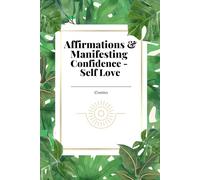 "Manifestation Mastery: The Power of Affirmation Writing": Affirmations & Manifesting Confidence - Self Love