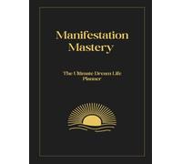 Manifestation Mastery: The Ultimate Dream Life Planner