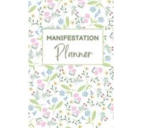 Manifestation Planner: A High-Vibe One Year of Attraction Journal | Daily Gratitude, Affirmations & Habit Tracker to Align with Your Dreams and Achieve Your Goals