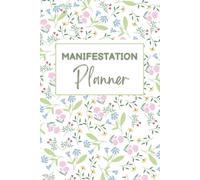Manifestation Planner: A High-Vibe One Year of Attraction Journal | Daily Gratitude, Affirmations & Habit Tracker to Align with Your Dreams and Achieve Your Goals