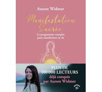 Manifestation sacrée: Le programme complet pour transformer sa vie