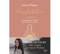 Manifestation sacrée Le programme complet pour transformer sa vie - Aurore Widmer - Animae - broché - Guide
