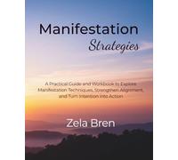 Manifestation Strategies: A Practical Guide and Workbook to Explore Manifestation Techniques, Strengthen Alignment, and Turn Intention into Action | 8 x 10 Inches, 172 Pages