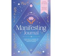 Manifestation: The Most Important Journal of Your Life: Learn How To Harness The Life-Changing Power Of Positive Thinking