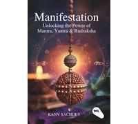 Manifestation : Unlocking the Power of Mantra, Yantra & Rudraksha