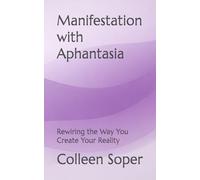 Manifestation with Aphantasia: Rewiring the Way You Create Your Reality